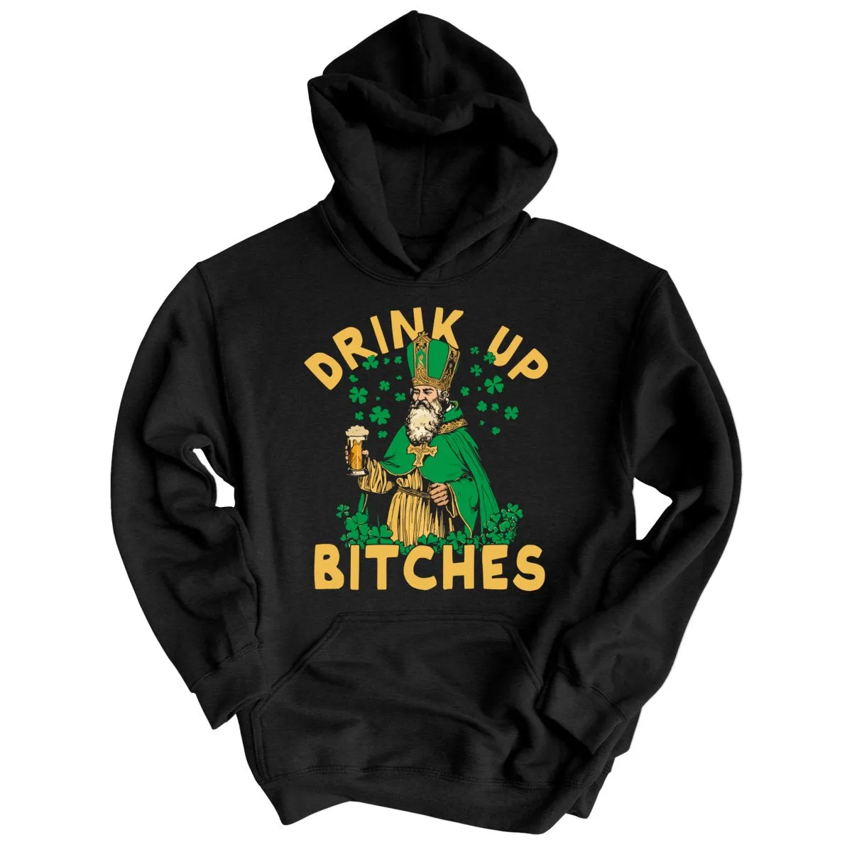 Drink Up Bitches Hoodie