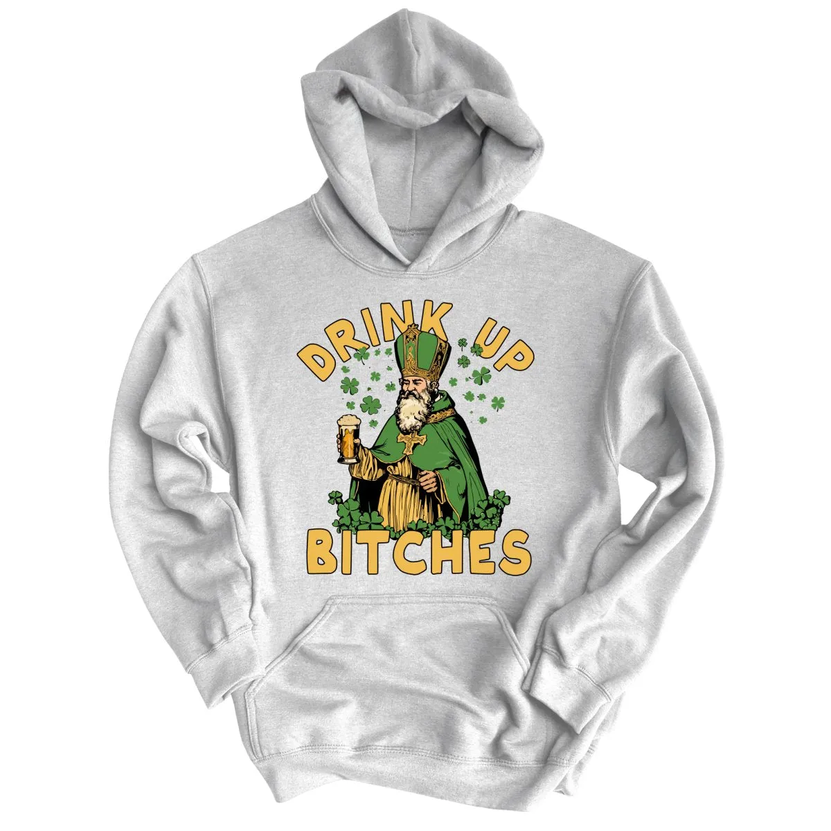 Drink Up Bitches Hoodie