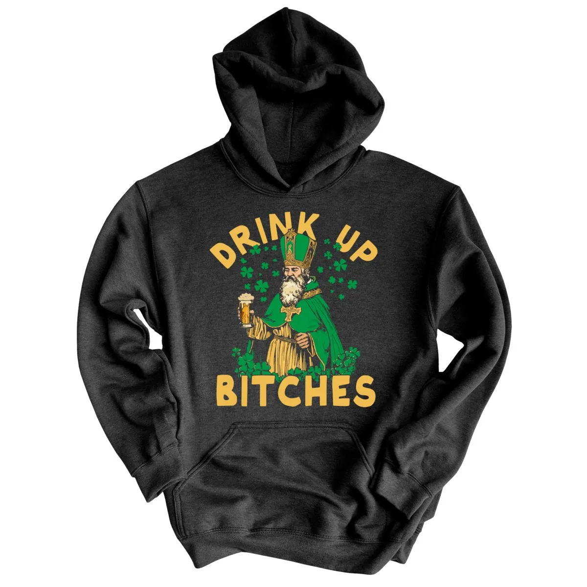 Drink Up Bitches Hoodie