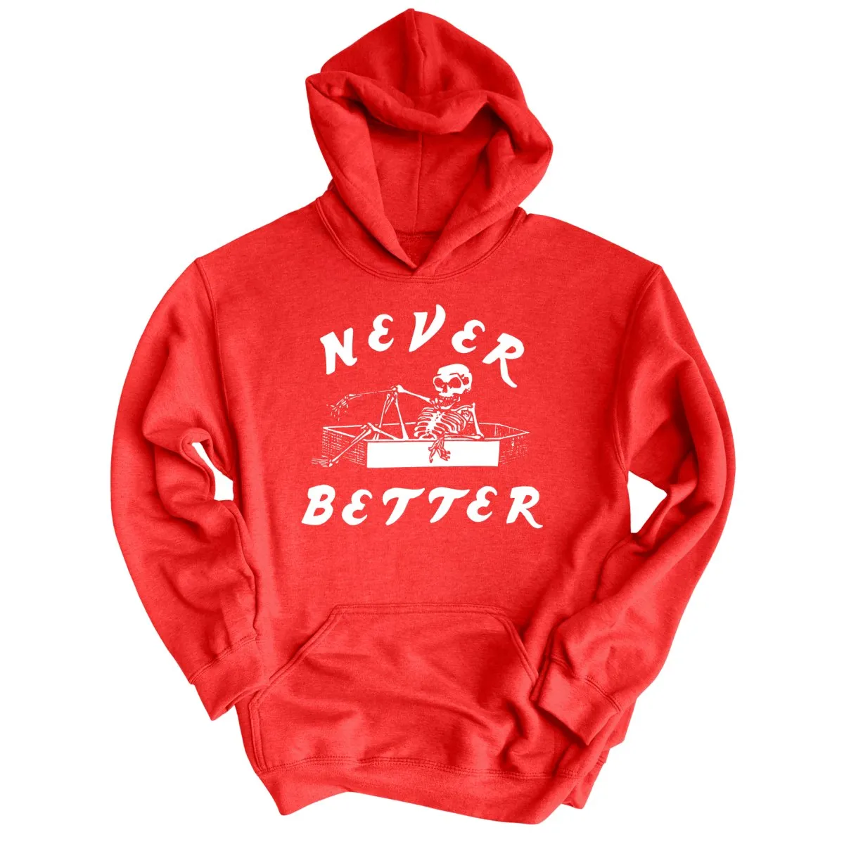 Never Better Hoodie