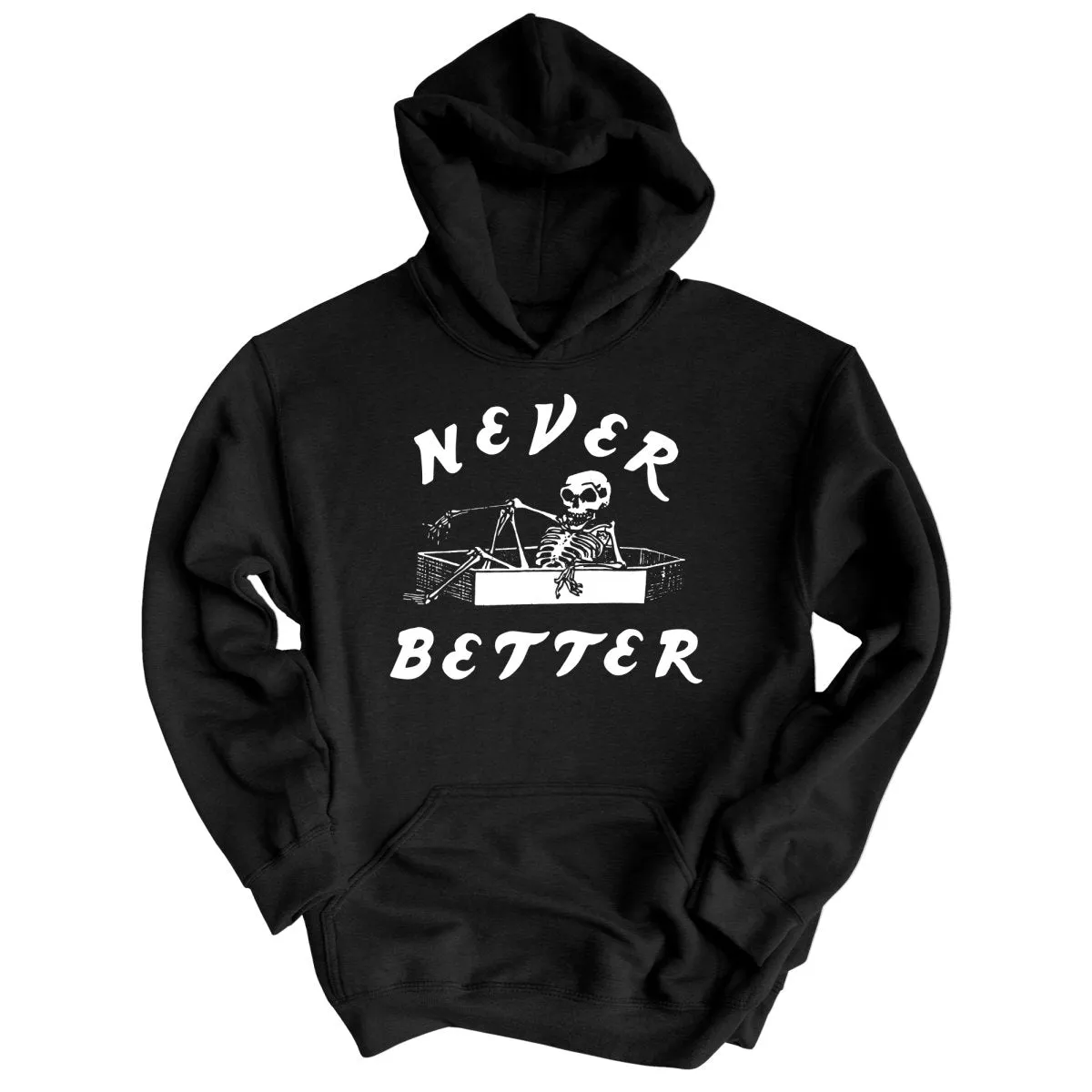 Never Better Hoodie